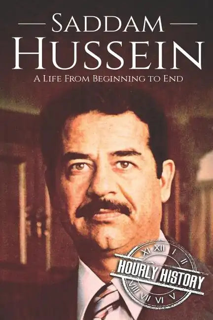 Saddam Hussein: A Life From Beginning to End - Paperback