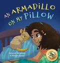 An Armadillo on My Pillow: An Adventure in Imagination - Hardcover