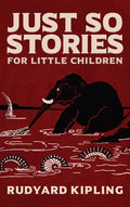 Just So Stories: The Original 1902 Edition With Illustrations by Rudyard Kipling - Hardcover