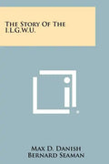 The Story of the I.L.G.W.U. - Paperback