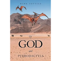Of God and Pterodactyls - Paperback