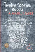 Twelve Stories of Russia: A novel, I guess - Paperback
