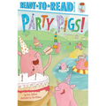 Party Pigs!: Ready-To-Read Pre-Level 1 - Paperback