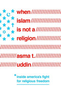 When Islam Is Not a Religion: Inside America's Fight for Religious Freedom - Paperback