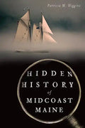 Hidden History of Midcoast Maine - Paperback