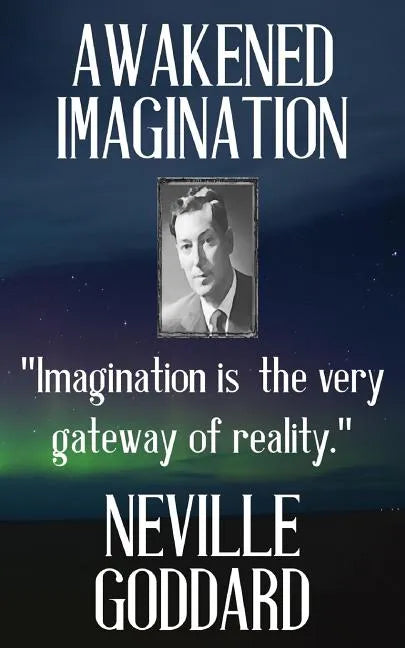 Neville Goddard: Awakened Imagination - Paperback