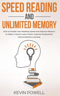 Speed Reading and Unlimited Memory: How to Double Your Reading Speed and Improve Memory in Under 2 Hours! Learn Faster, Improve Productivity and Accel - Paperback
