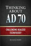 Thinking about AD 70: Challenging Realized Eschatology - Paperback