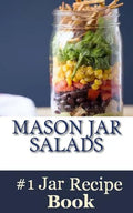 Mason Jar Salads: Best Tasting Mason Jar Salads, Meals and More - Paperback