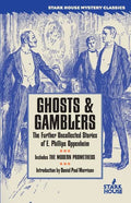 Ghosts & Gamblers: The Further Uncollected Stories of E. Phillips Oppenheim - Paperback