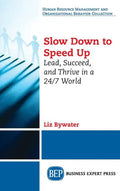 Slow Down to Speed Up: Lead, Succeed, and Thrive in a 24/7 World - Hardcover