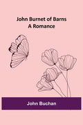 John Burnet of Barns: A Romance - Paperback