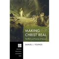 Making Christ Real: The Peril and Promise of Kenosis - Paperback