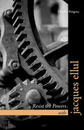 Resist the Powers with Jacques Ellul - Paperback