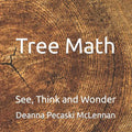 Tree Math: See, Think and Wonder - Paperback