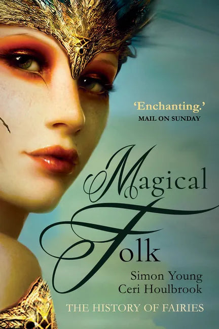 Magical Folk: A History of Real Fairies, 500ad to the Present - Paperback