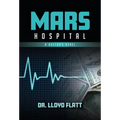 Mars Hospital: A Doctor's Novel - Paperback