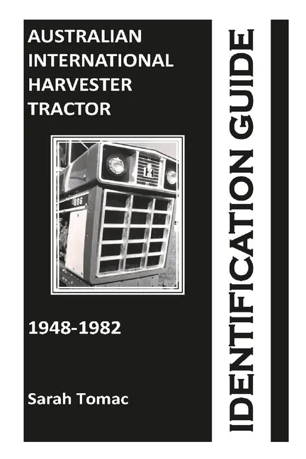 Australian International Harvester Tractor Identification Guide - Paperback