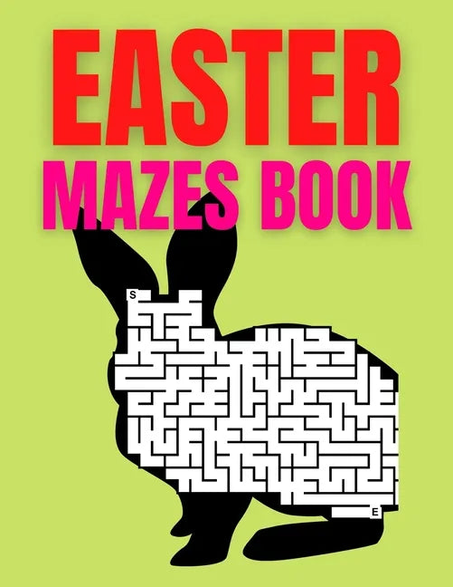 Easter Mazes Book: Ages 4-8 Activity Book for Kids ages 4-6 & 6-8 Perfect for Developing Critical Thinking and Problem Solving Skills Puz - Paperback