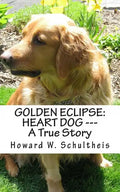 Golden Eclipse: Heart Dog --- A True Story - Paperback