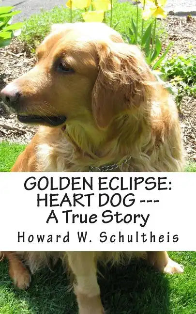 Golden Eclipse: Heart Dog --- A True Story - Paperback