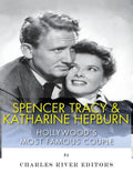 Spencer Tracy and Katharine Hepburn: Hollywood's Most Famous Couple - Paperback