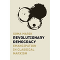 Revolutionary Democracy: Emancipation in Classical Marxism - Paperback
