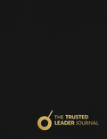 The Trusted Leader Journal: Train Your Brain with Daily Practice to Become a Trusted Leader - Hardcover