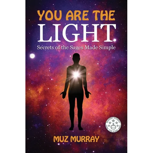 You Are the Light: Secrets of the Sages Made Simple - Paperback
