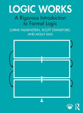 Logic Works: A Rigorous Introduction to Formal Logic - Paperback