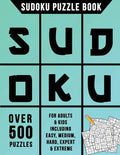 Sudoku Puzzle Book: Over 500 Puzzles for Adults & Kids Including Easy, Medium, Hard, Expert & Extreme - Paperback