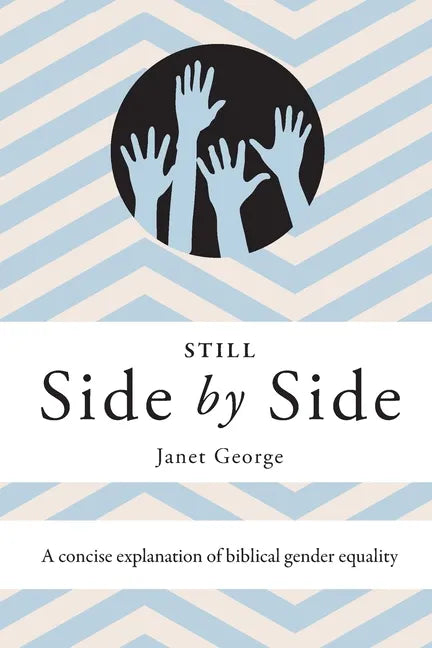 Still Side by Side: A Concise Explanation of Biblical Gender Equality - Paperback