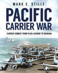 Pacific Carrier War: Carrier Combat from Pearl Harbor to Okinawa - Hardcover