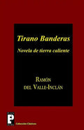 Tirano Banderas: Novela de tierra caliente - Paperback