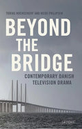 Beyond the Bridge: Contemporary Danish Television Drama - Paperback