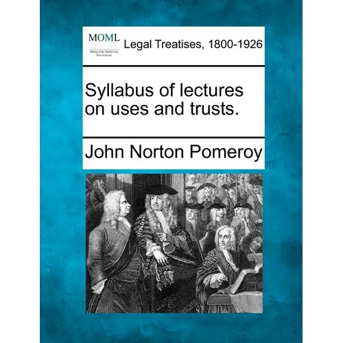 Syllabus of Lectures on Uses and Trusts. - Paperback