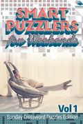 Smart Puzzlers for Weekends Vol 1: Sunday Crossword Puzzles Edition - Paperback