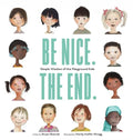 Be Nice. the End.: Simple Wisdom of the Playground Kids - Hardcover