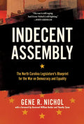 Indecent Assembly: The North Carolina Legislature's Blueprint for the War on Democracy and Equality - Paperback