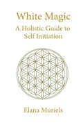 White Magic: A Holistic Guide to Self Initiation - Paperback