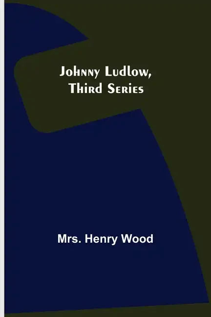 Johnny Ludlow, Third Series - Paperback