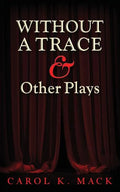 WITHOUT A TRACE & Other Plays - Paperback
