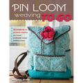 Pin Loom Weaving to Go: 30 Projects for Portable Weaving - Paperback