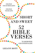 Short and Sweet: 52 Bible Verses to Memorize and Internalize: Change Your Thoughts, Change Your Life - Paperback