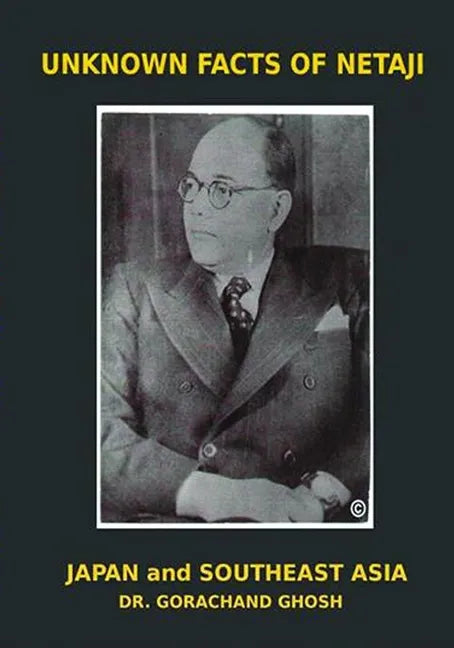 Unknown Facts of Netaji: Japan and Southeast Asia - Paperback