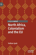North Africa, Colonialism and the Eu - Hardcover