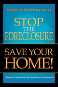 Stop the Foreclosure Save Your Home!: 10 Steps to Snatching Your Home from Foreclosure! - Paperback