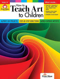 How to Teach Art to Children, Grade 1 - 6 Teacher Resource - Paperback