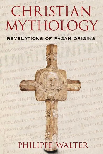 Christian Mythology: Revelations of Pagan Origins - Paperback