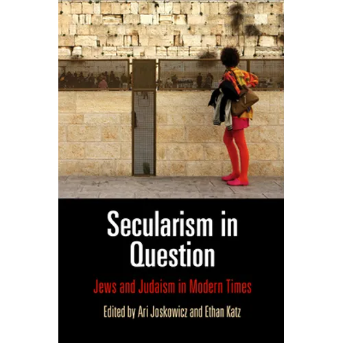 Secularism in Question: Jews and Judaism in Modern Times - Hardcover